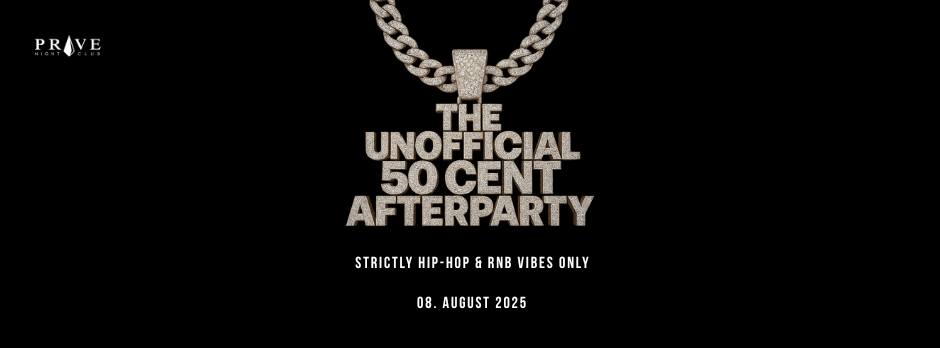 May be a graphic of text that says "PROVE THE UNOFFICIAL 50 CENT AFTERPARTY STRICTLY STRICTLYHIP-HOPERNBVIBESONLY HIP IP-HOP RNB VIBES ONLY 08.AUGUST2025 08 AUGUST 2025"