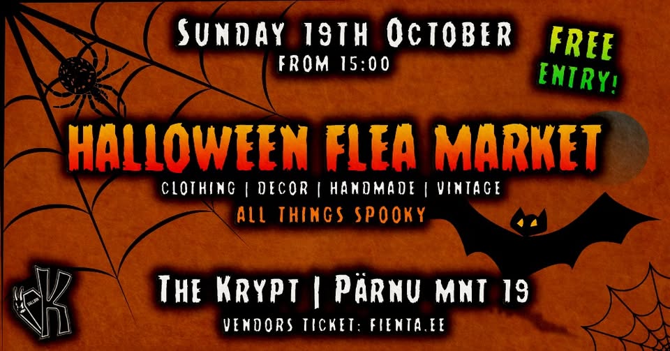 May be an image of text that says "SUNDAY 19TH OCTOBER FROM 15:00 FREE ENTRY! ALL HALLOWEEN FLEA MARKET CLOTHING DECOR HANDMADE VINTAGE THINGS SPOOKY THE KRYPT I PÄRNU MNT 19 VENDORS TИCKET FIENTA.EE"